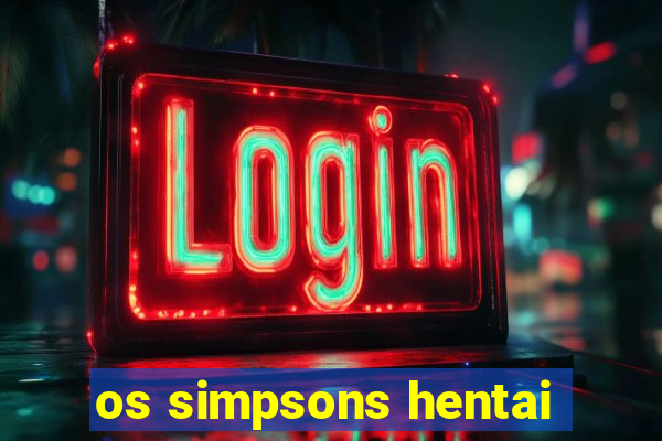 os simpsons hentai